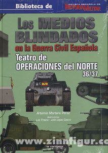 AF Editores Pérez, A. M.: Los Medios Blindados en la Guerra Espanola. Band 1: Teatro de Operaciones del Norte 36/37