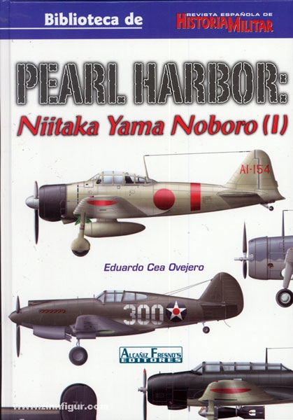 AF Editores Cea Ovejero, E.: Pearl Harbor: Niitaka Yama Noboro. Band 1