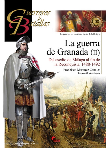 Almena Liberia Editorial Canales, F. M.: La guerra de Granada. Band 2: Del asedia de Malaga al fin de la Reconquista 1488-1492