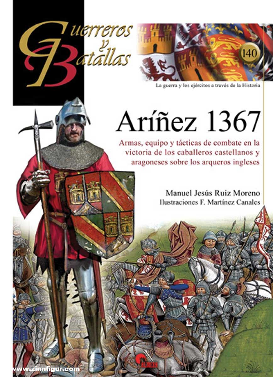 Almena Liberia Editorial Moreno, Manuel Jesús Ruiz/Canales, F. Martinez (Illustr.): Arinez 1367. Armas, equipo y tácticas de combate en la victoria de los caballeros castellanos y aragoneses sobre los arqueros ingleses