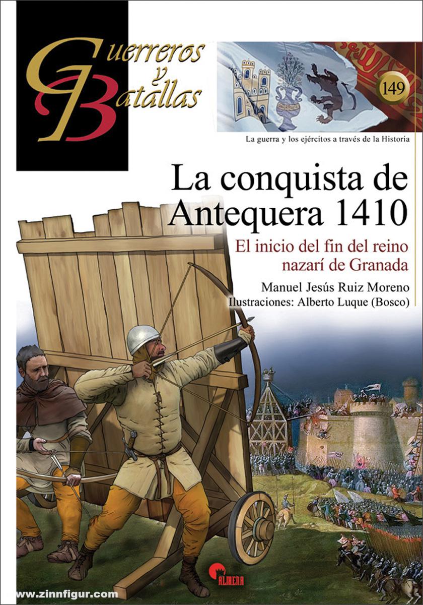 Almena Liberia Editorial Moreno, Manuel Jesús Ruiz/Luque, Alberto (Illustr.): La conquista de Antequera 1410. El inicio del fin del reino nazarí Granada
