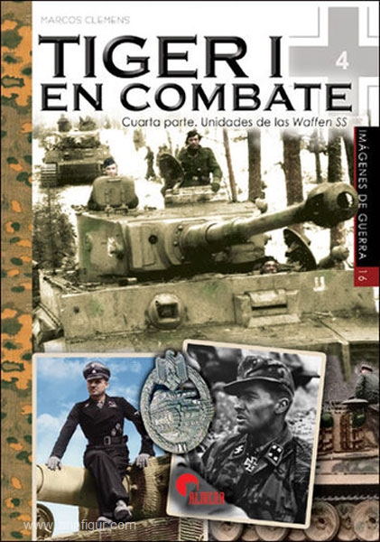 Almena Liberia Editorial Clemens, M.: Tiger I en Combate. Band 4: Unidas de las Waffen SS