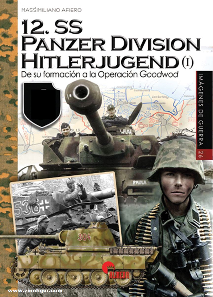 Almena Liberia Editorial Afiero, Massimiliano: 12. SS Panzer Division Hitlerjugend. Band 1: Du su formación a la Operación Goodwood