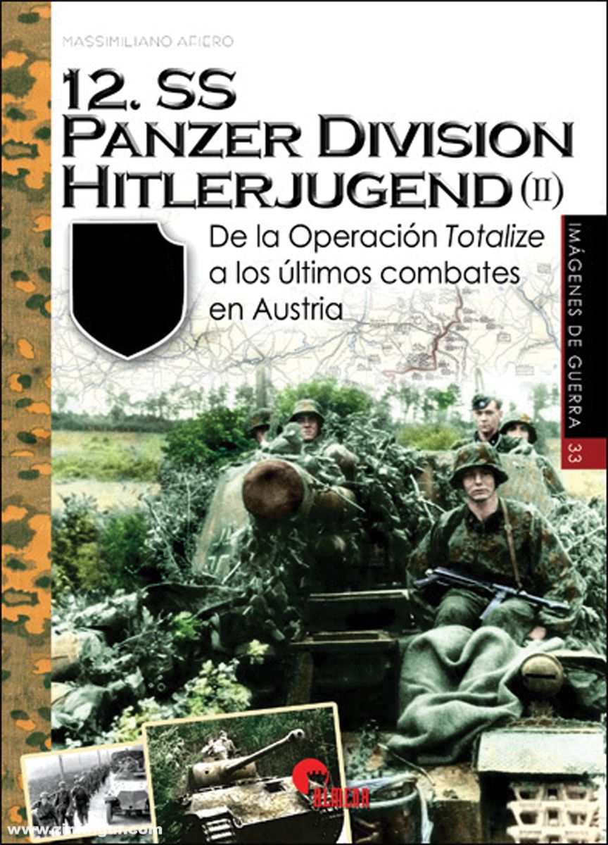 Almena Liberia Editorial Afiero, Massimiliano: 12. SS Panzer Division Hitlerjugend. Band 2: De la Operación Totalize a los últimos combates en Austria