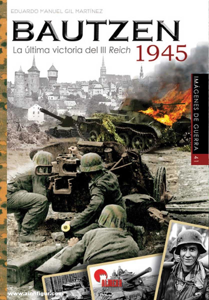 Almena Liberia Editorial Gil Martinez, Eduardo Manuel: Bautzen 1945. La última victoria del III Reich