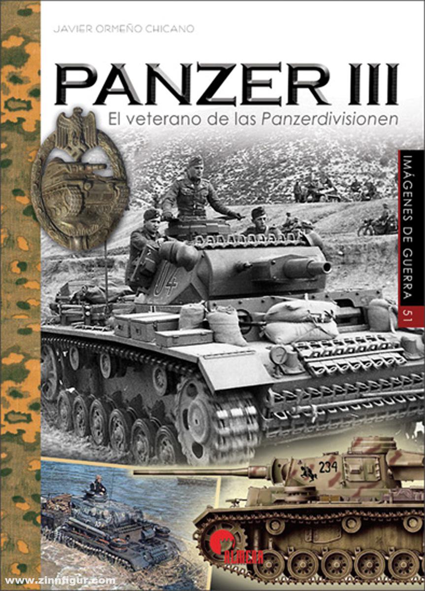 Almena Liberia Editorial Chicano, Javier Ormeno: Panzer III. El Veterano de las Panzerdivisionen