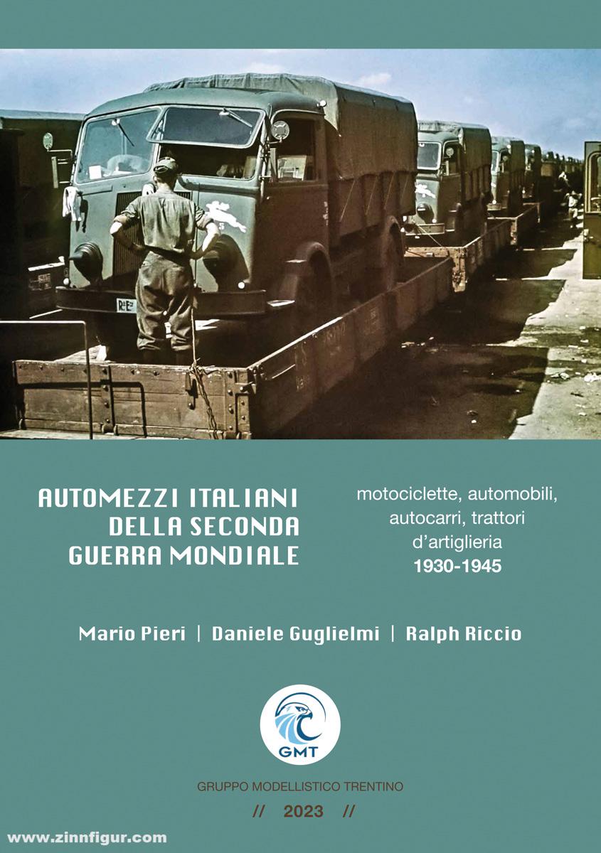 Pieri, Mario/Guglielmi, Daniele/Riccio, Ralph: Automezzi Italiani della Seconda Guerra Mondiale. Motocicletta, automobili, autocarri, trattoro d'artiglieria 1930-1945