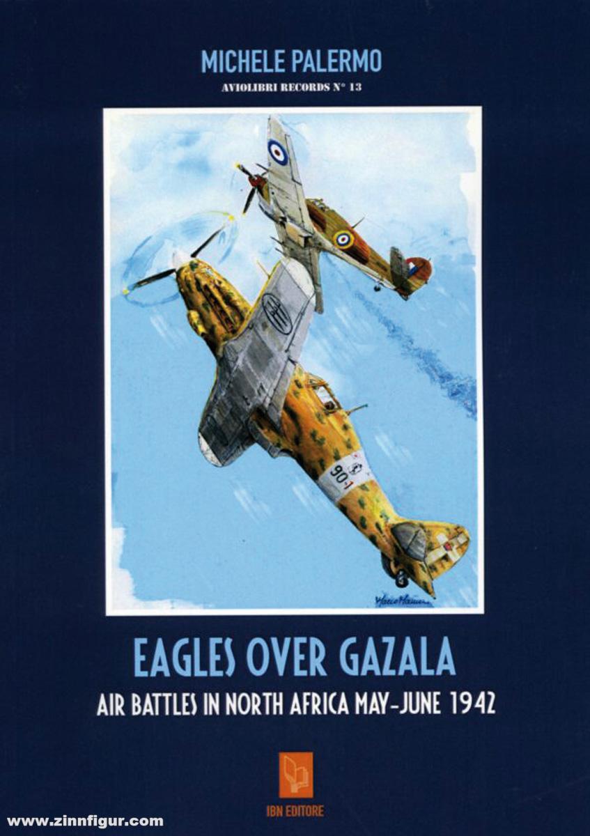 IBN Palermo, Michele: Eagles over Gazala. Air Battles in North Africa May-June 1942