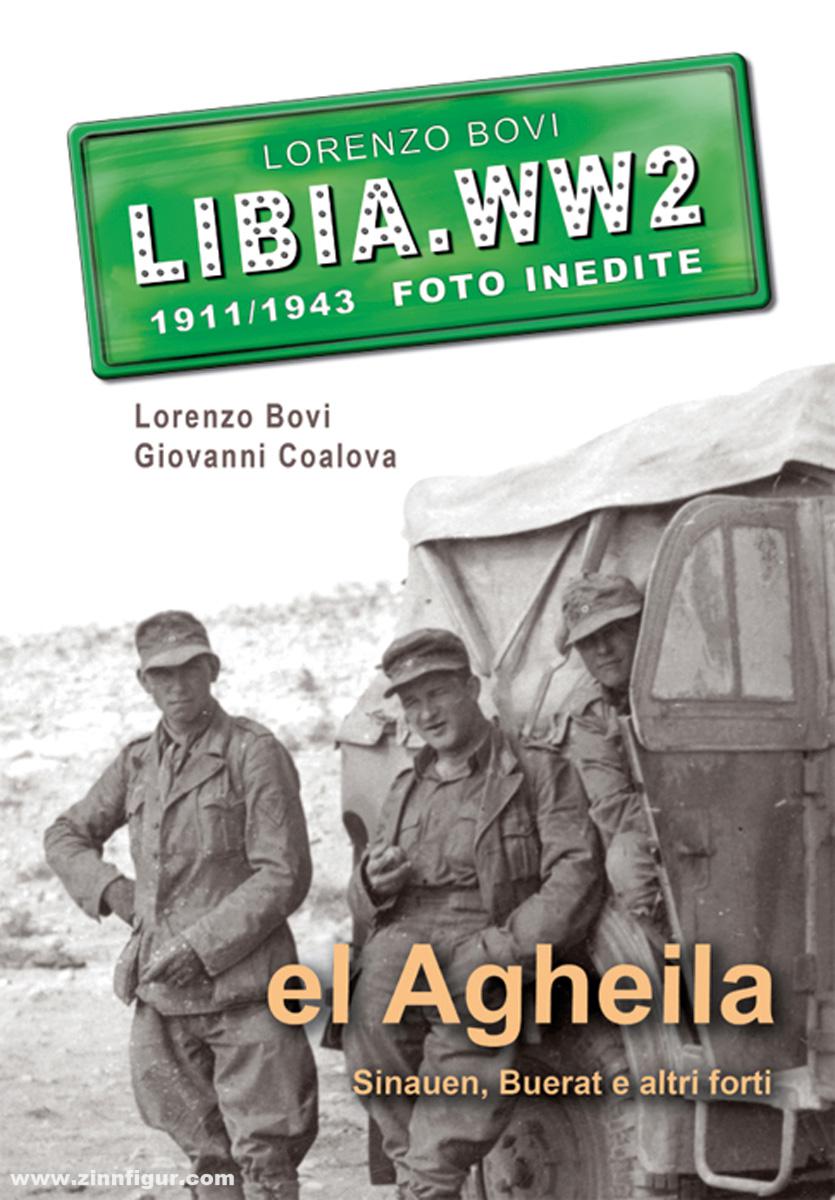 Bovi, Lorenzo/Coalova, Giovanni: Libia.WW2. 1911/1943 Foto Inedite. El Agheila, Sinauen, Buerat e altri forti