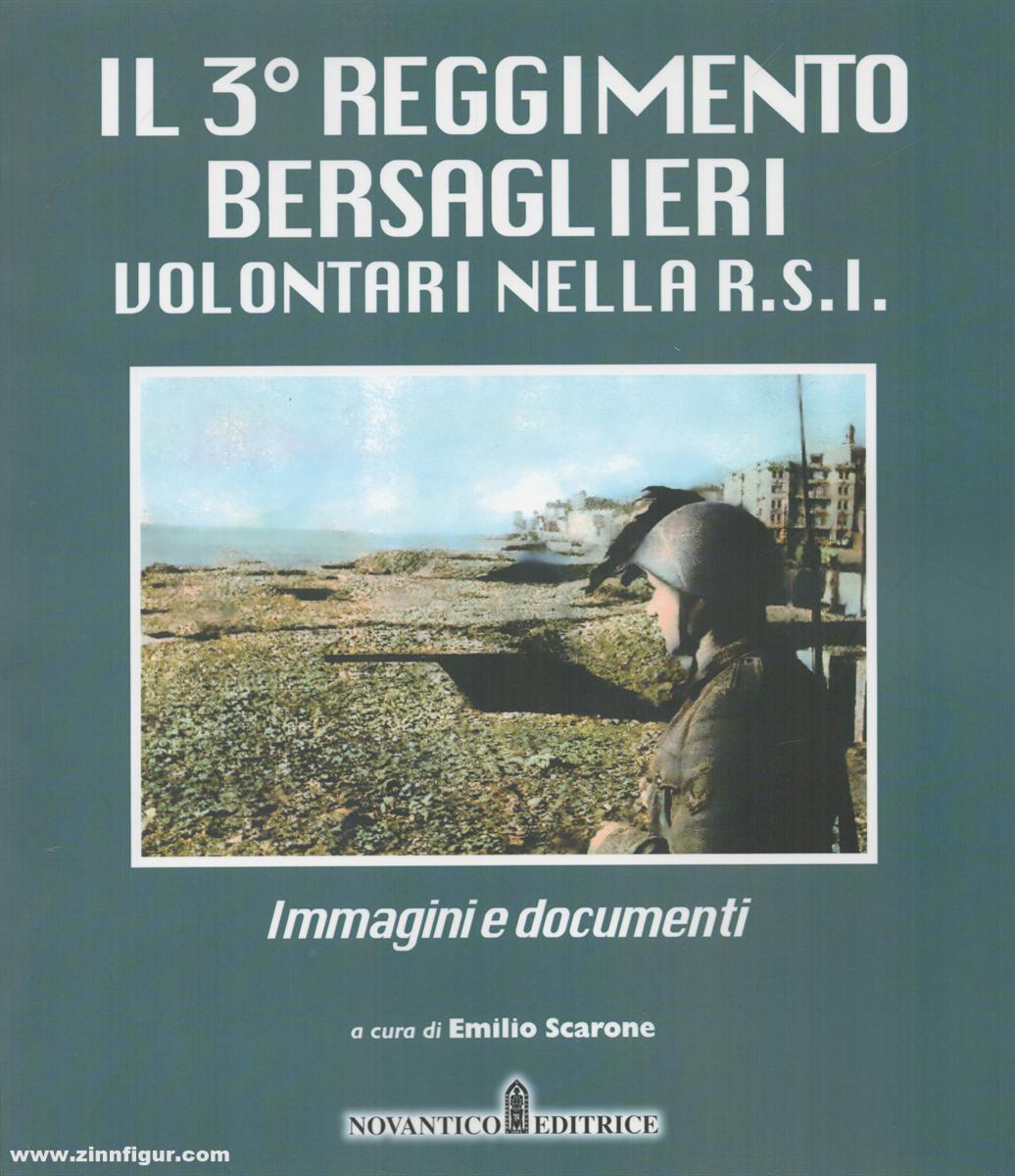 Scarone, Emilio: IL 3. reggimento bersaglieri volontari nella R.S.I. Immagini e documenti