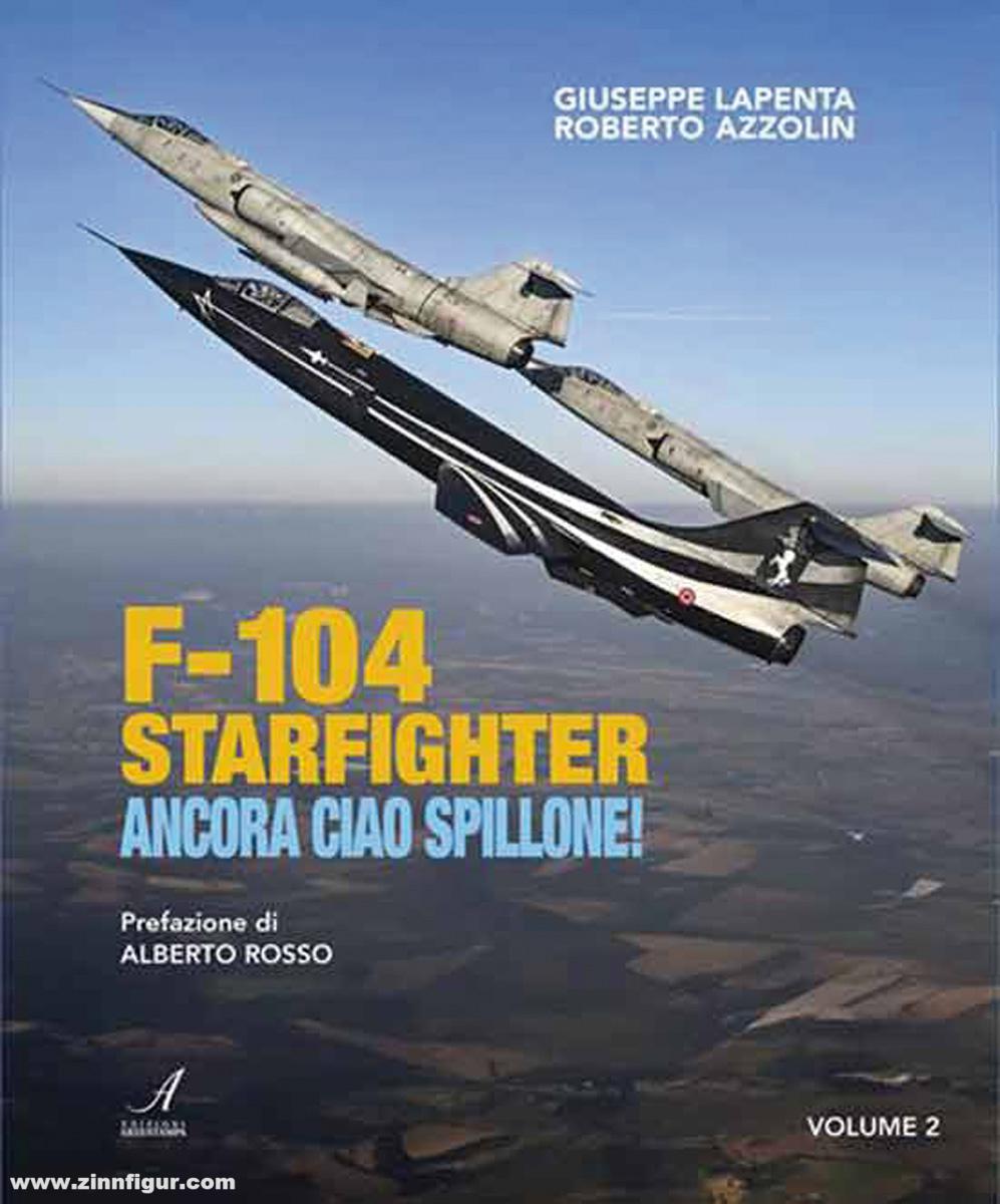 Lapenta, Giuseppe/Azzolin, Roberto: F-104 Starfighter. Ancora ciao Spillone Band 2