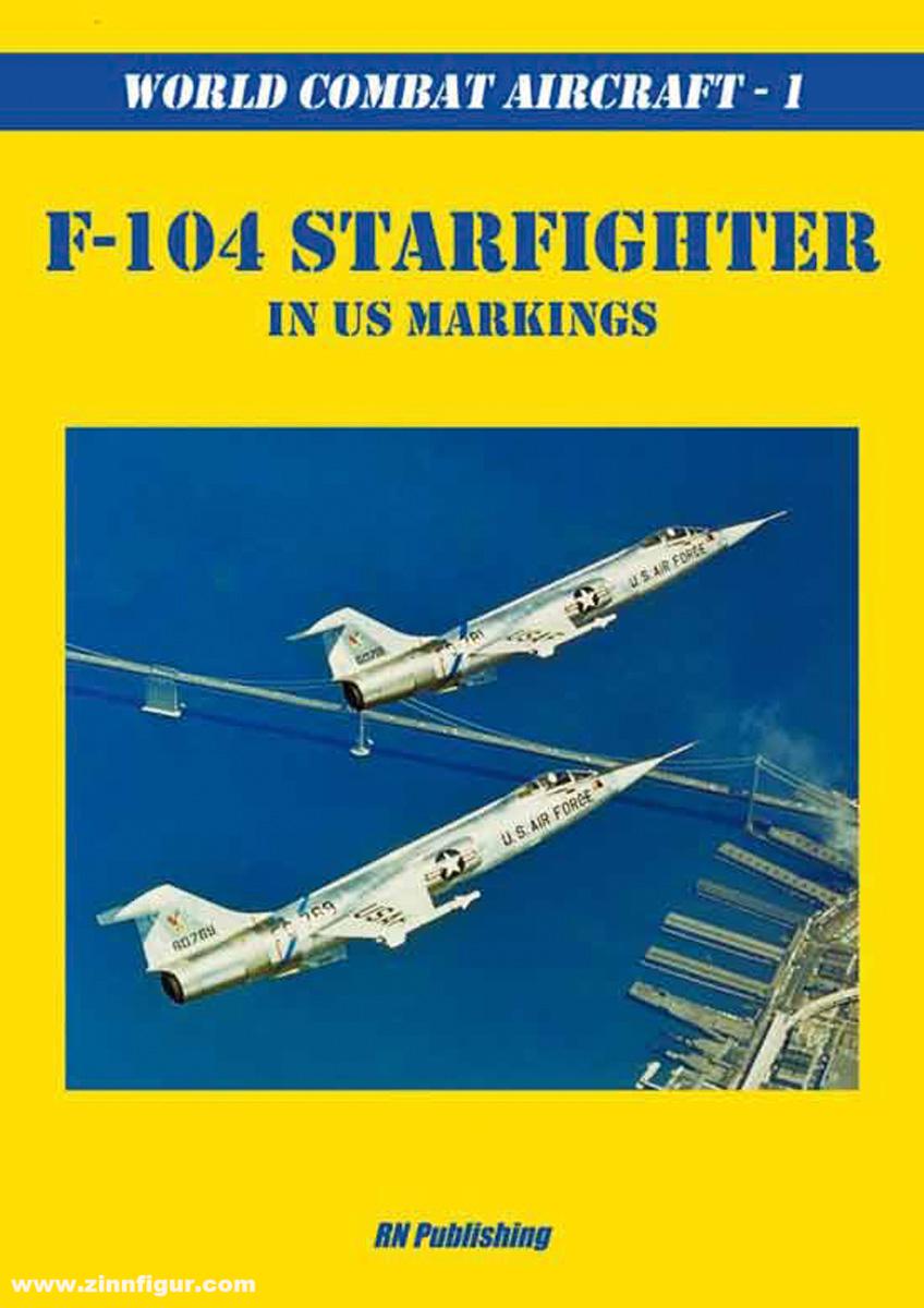 World Combat Aircraft. Band 1: F-104 Starfighter in US Markings