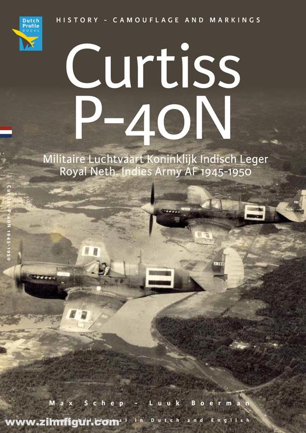 Dutch Profile Books Schep, Max/Boerman, Luuk: Curtiss P-40N. Militaire Luchtvaart. Koninklijk Indisch Leger. Royal Neth. Indies Army AF.