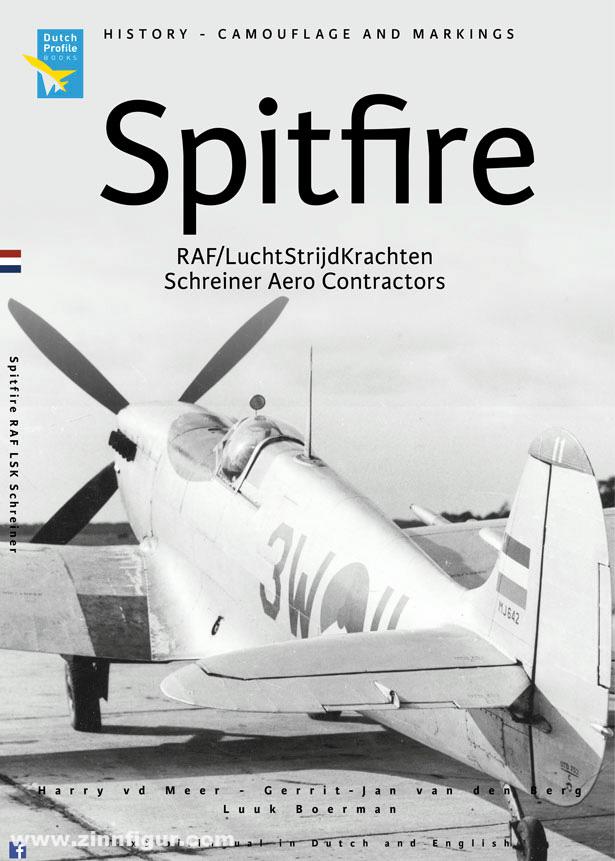 Dutch Profile Books Meer, Harry van der/Berg, Gerrit-Jan van den/Boerman, Luuk: Spitfire. RAF/LuchtStrijdKrachten. Schreiner Aero Contractors