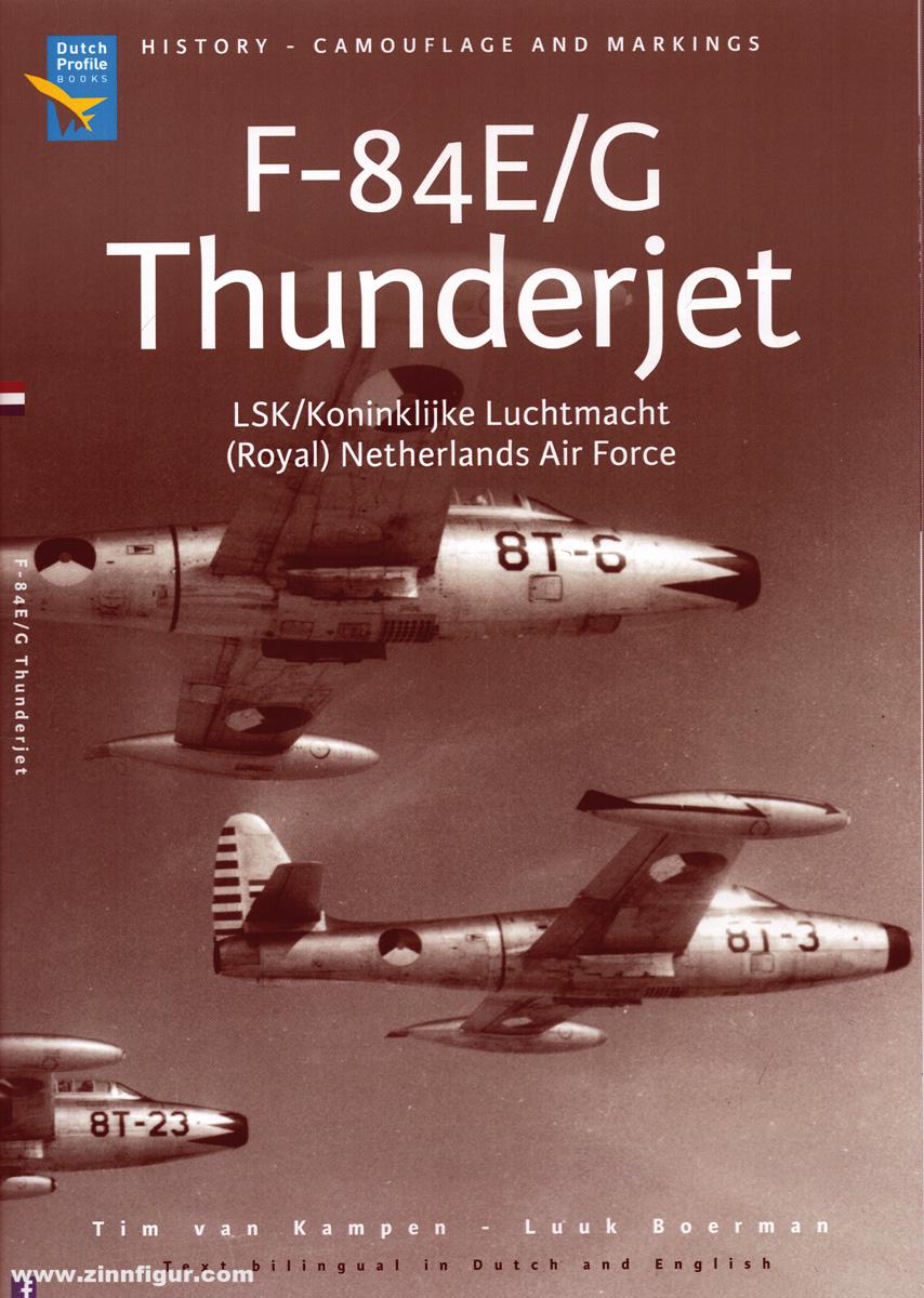 Dutch Profile Books Kampen, Tim van/Boerman, Luuk: F-84 E/G Thunderjet. LSK/Koninklijke Luchtmacht (Royal) Netherlands Air Force