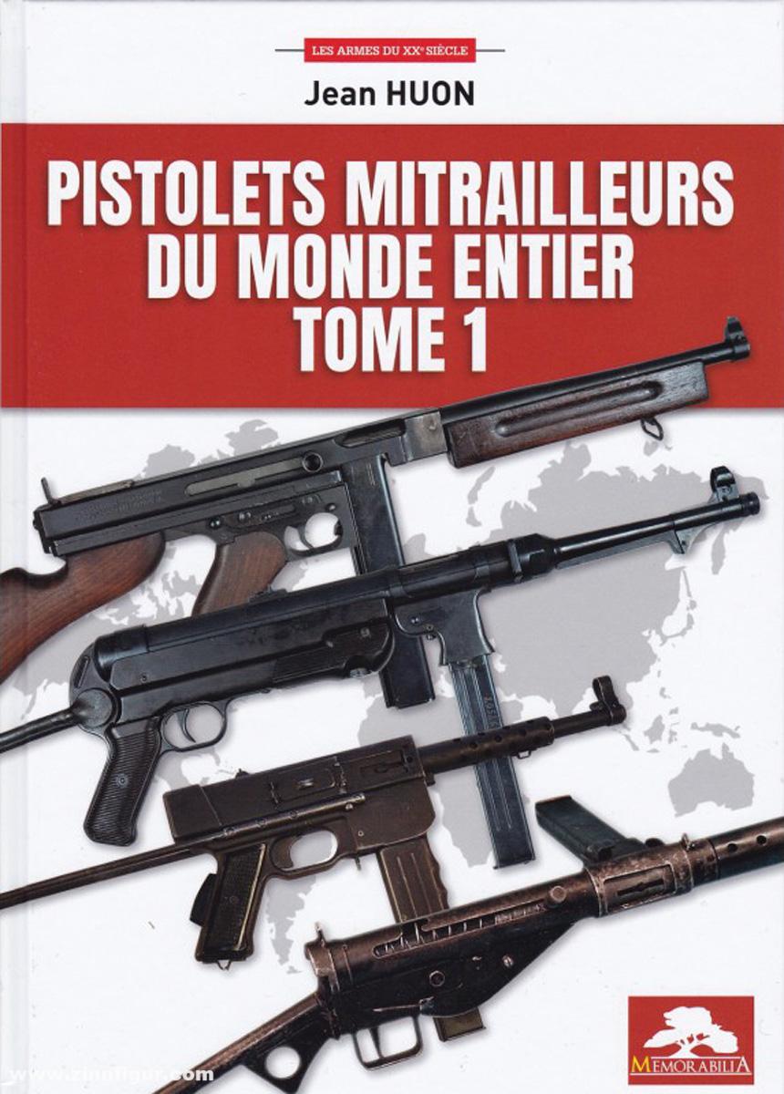 Editions Memorabilia Huon, Jean: Pistolets Mitrailleurs du Monde Entier