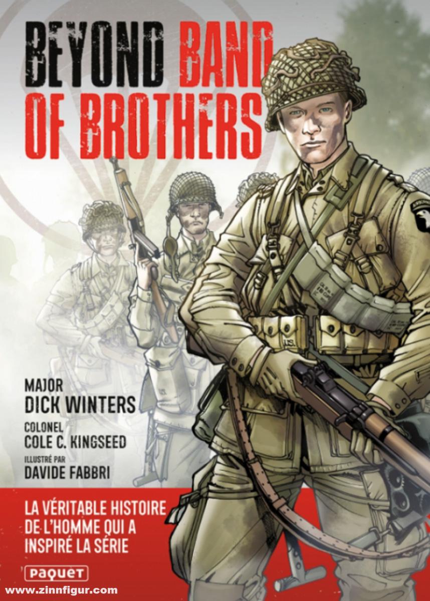 Winters, Dick/Kingseed, Cole C./Fabbri, Davidé (Illustr.): Beyond Band of Brothers. Les Mémoirs de Guerre du Major Dick Winters