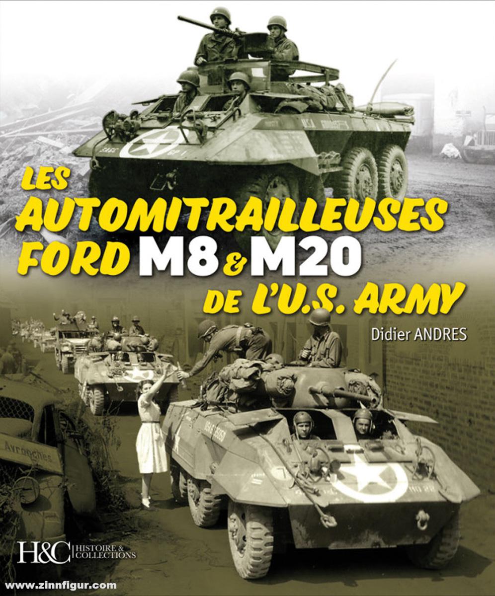 Histoire et Collections Andres, Didier: Les automitrailleuses Ford M8 et M20 de l'U.S. Army