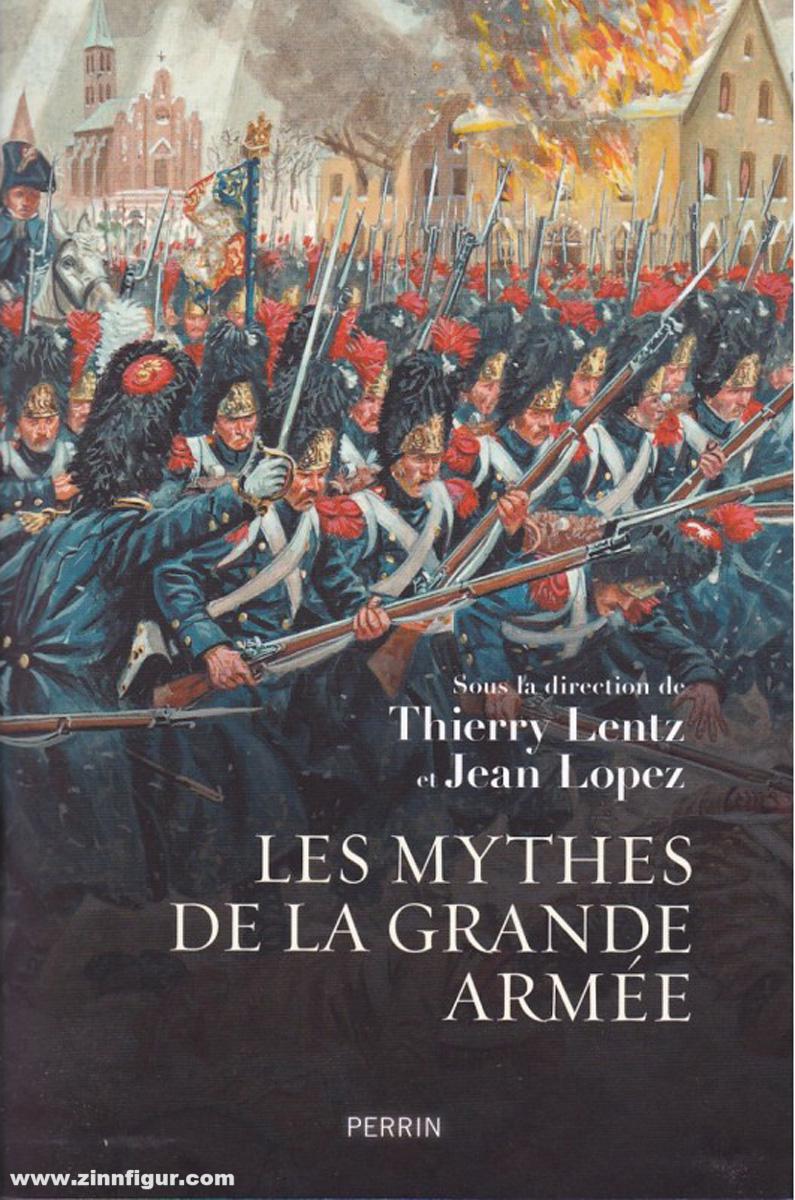Histoire et Collections Lentz, Thierry/Lopez, Jean: Les Mythes de la Grande Armée