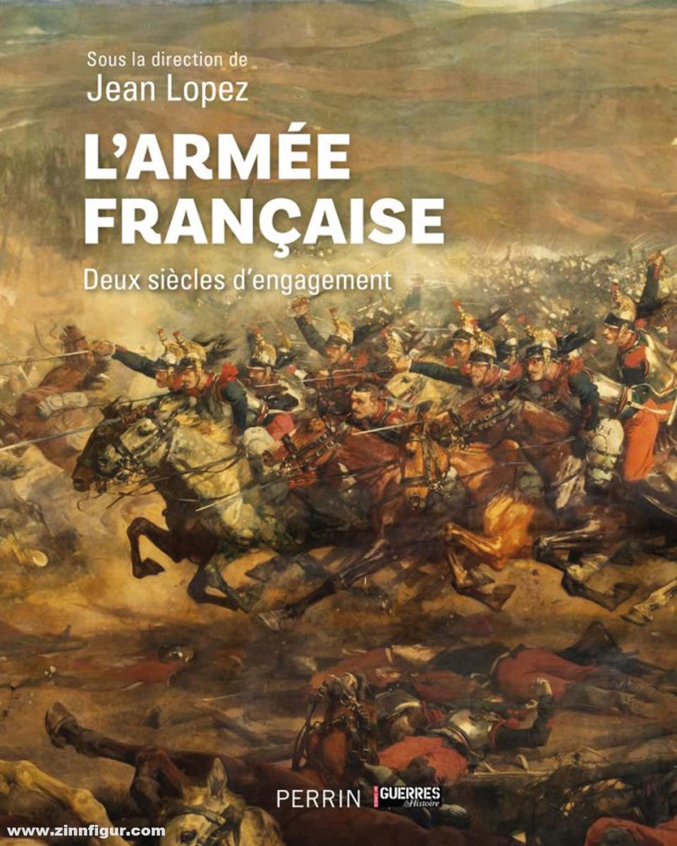 Lopez, Jean: L’Armée Française. Deux Siècles d’Engagement