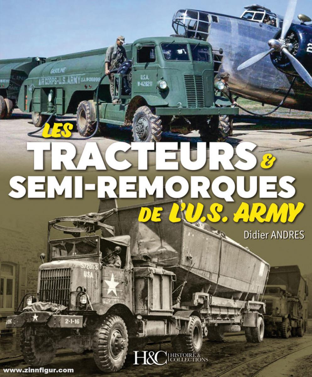 Histoire et Collections Andres, Didier: Les tracteurs & semi-remorques de l'U.S. Army