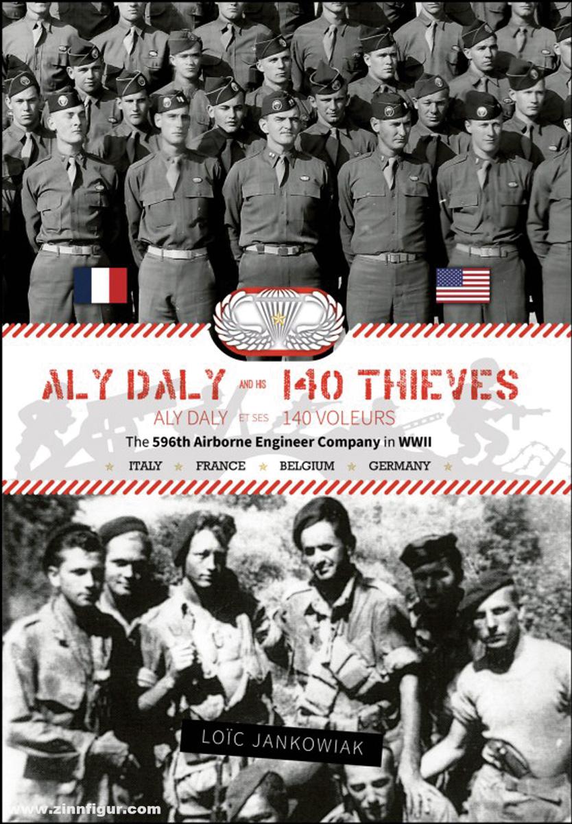 Jankowiak, Loic: Aly Daly and his 140 Thieves. The 596th Airborne Engineer Company in WWII. Italy - France - Belgium - Germany