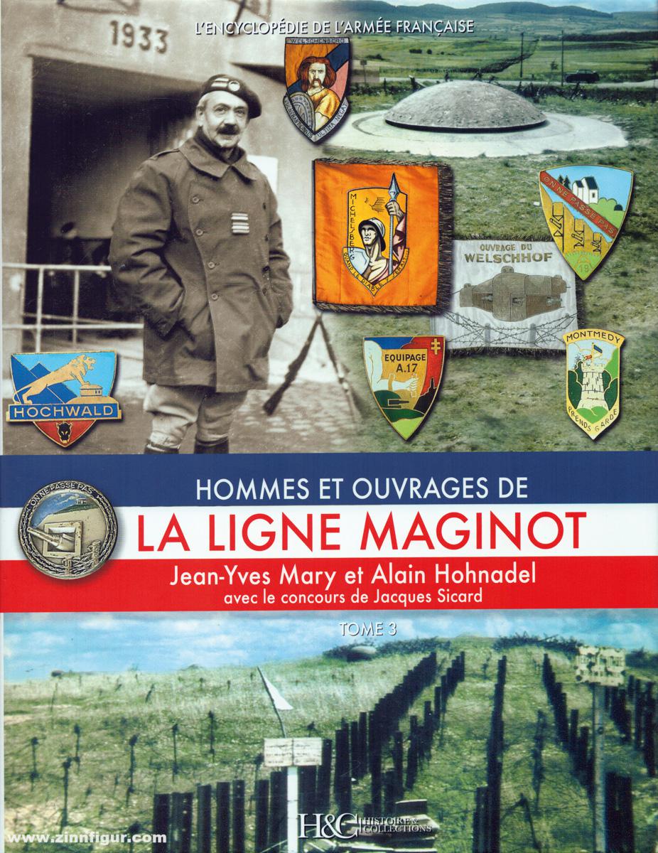 Histoire et Collections Mary, J.-Y./Hohnadel, A./Sicard, J.: Hommes et Ouvrages de la Ligne Maginot. Band 3