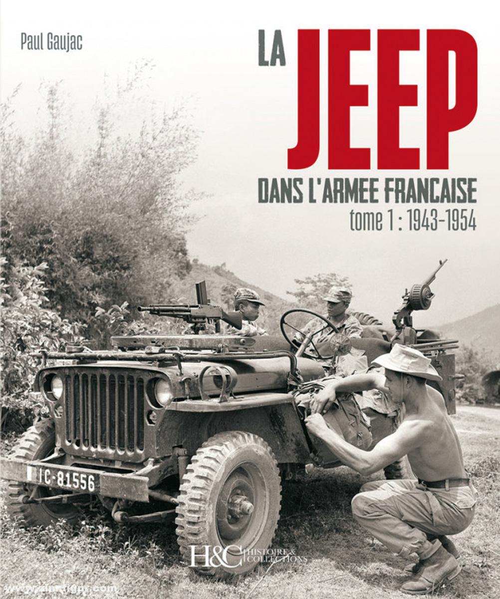 Histoire et Collections Gaujac, Paul: La Jeep dans l'Armée Francaise. Band 1: 1943-1954
