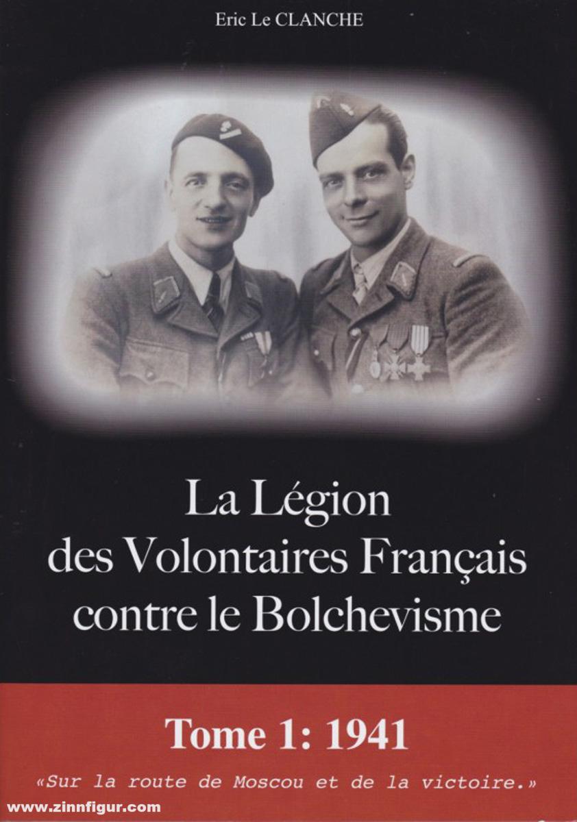 Le Clance, Eric: La Légion des Volontaires Français contre le Bolchevisme. Band 1: 1941. 'Sur la route de Moscou et de la victoire'