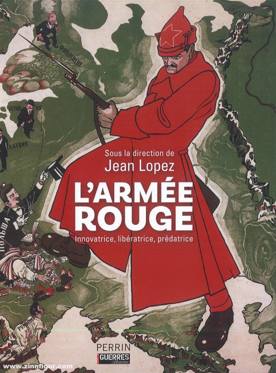 Lopez, Jean: L'Armée Rouge. Innovatrice, libératrice, prédatrice