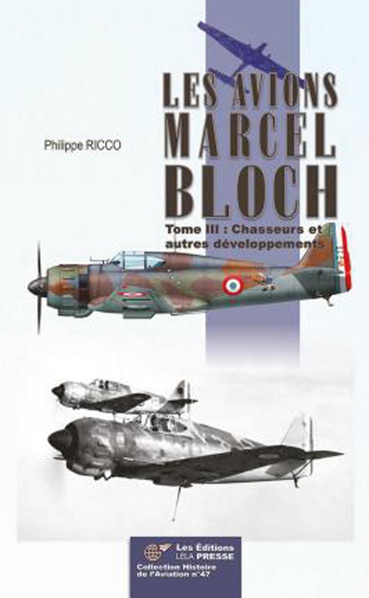 Les Editions Lela Presse Ricco, Philippe: Les avions Marcel Bloch. Band 3: Chasseurs et autres développements