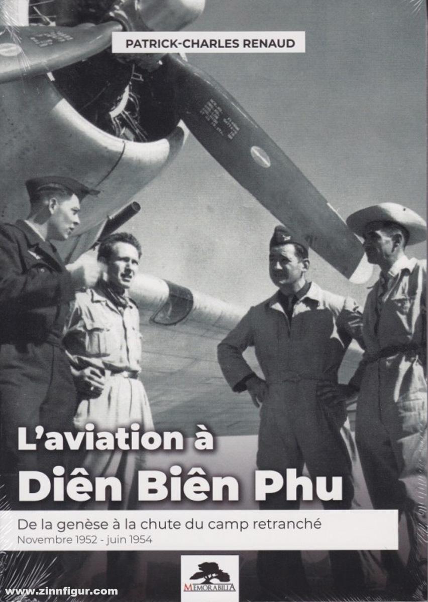 Editions Memorabilia Renaud, Patrick-Charles: L'aviation à Dien Bien Phu. De la genèse à la chute du camp retranché (novembre 1952 - juin 1954)