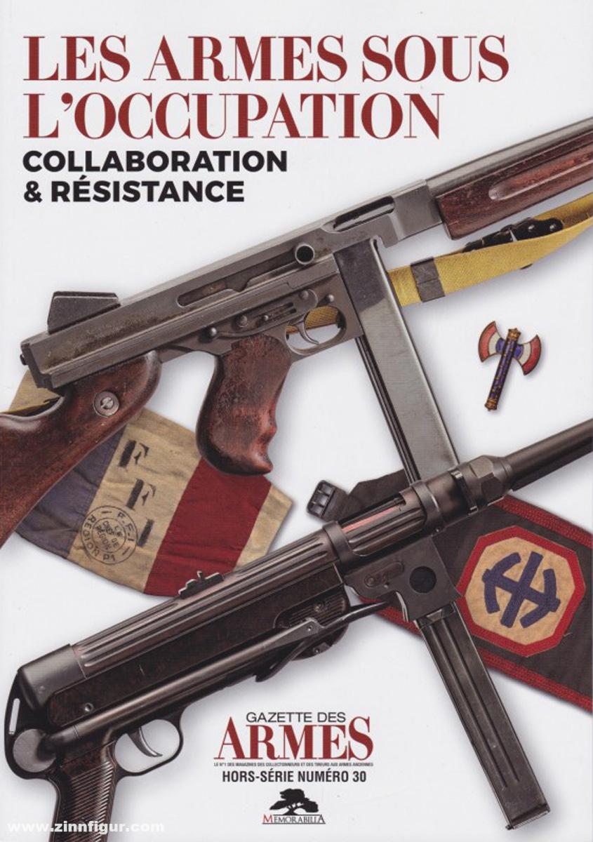 Editions Memorabilia Bastié, Jean-Pierre/Casanova, Daniel: Les Armes sous l'Occupation. Collaboration & Résistance