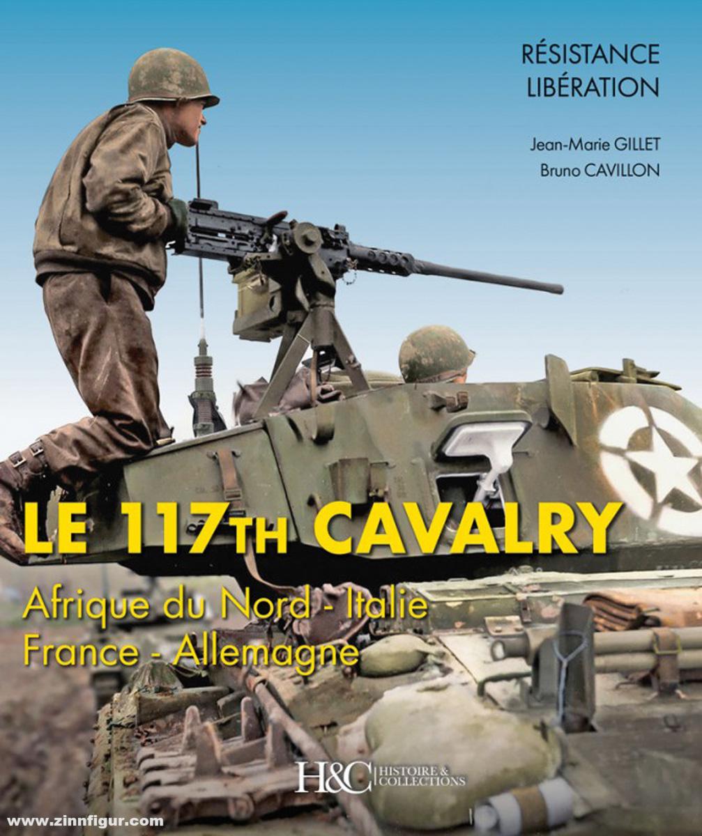 Histoire et Collections Gillet, Jean-Marie/Cavillon, Bruno: Le 117th Cavalry. Afrique du Nord - Italie - France - Allemagne