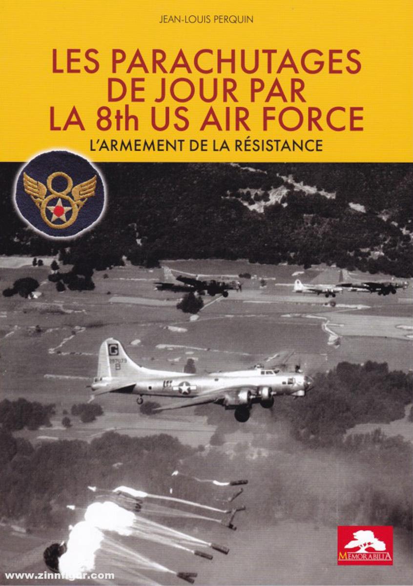Editions Memorabilia Perquin, Jean-Louis: Les Parachutages de Jour par la 8th Air Force. L'armement de la Résistance