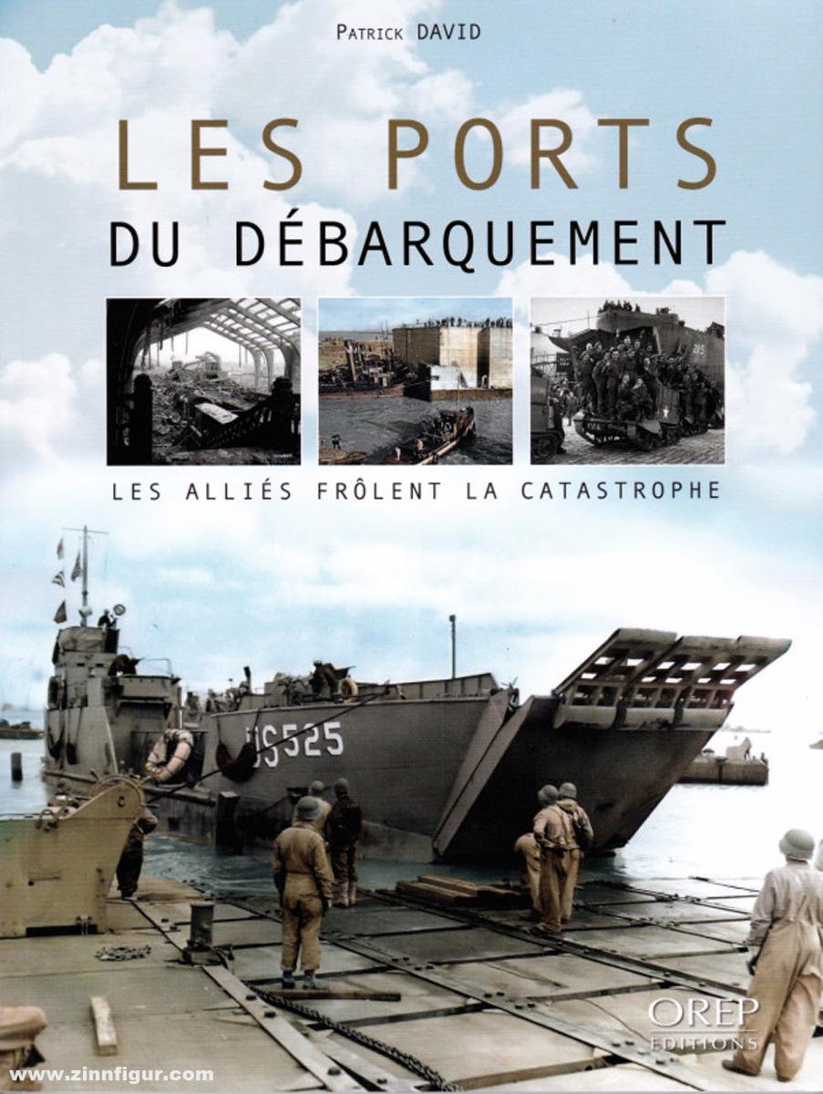 Patrick, David: Les Ports du Débarquement. Les Alliés frôlent la catastrophe