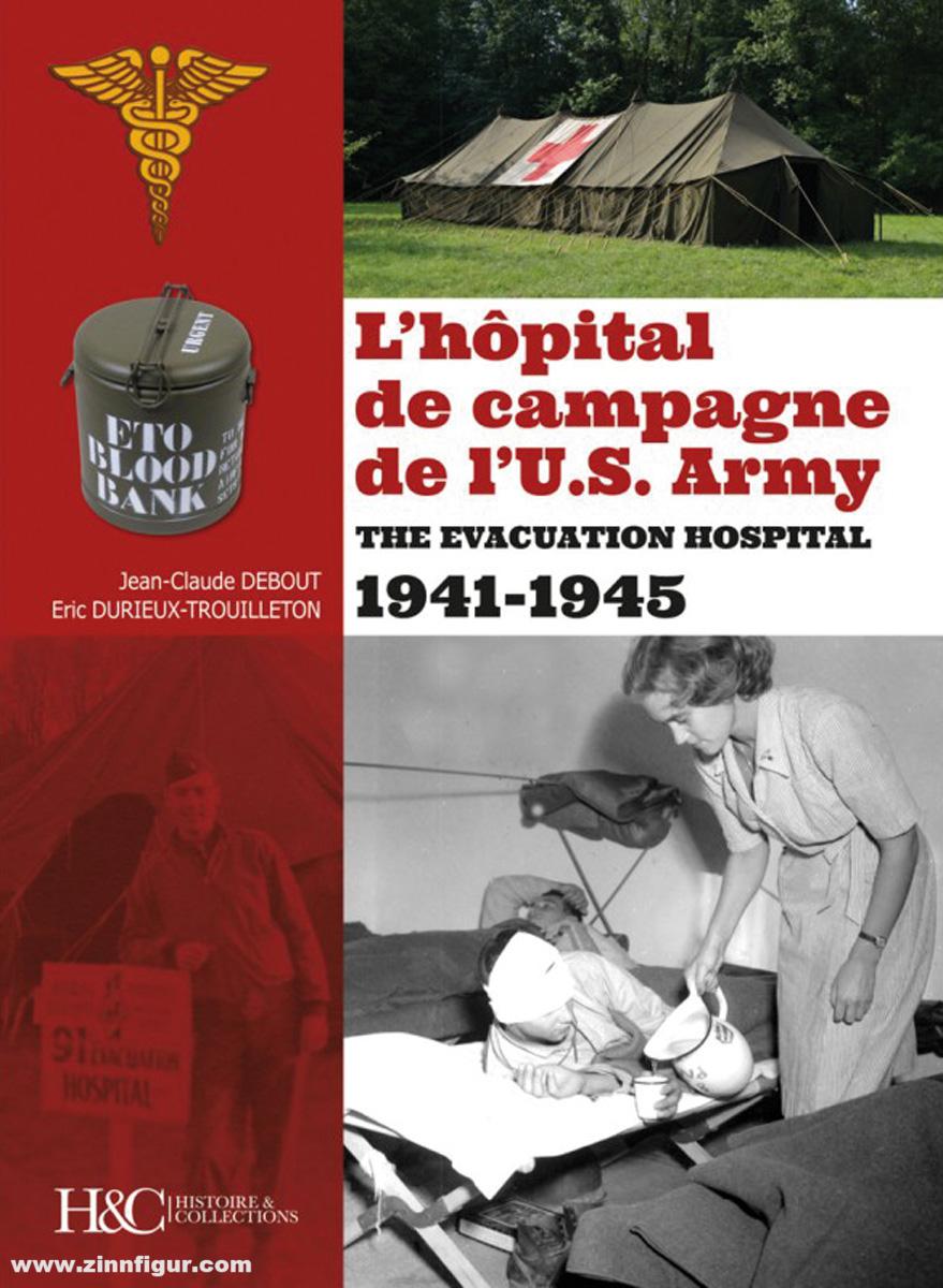 Histoire et Collections Debout, Jean-Claude/Durieux-Trouilleton, Éric: L'hopital de campagne de l'U.S. Army 1941-1945. The Evacuation Hôpital