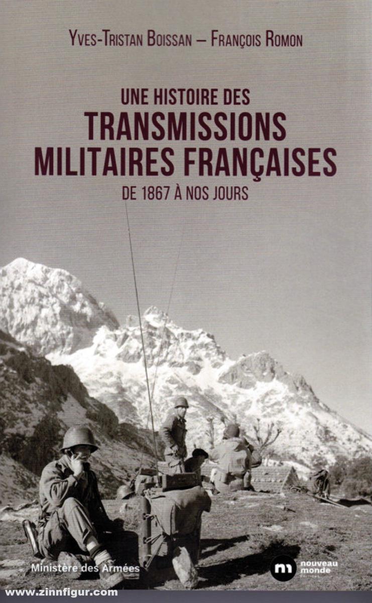 Boissan, Yves-Tristan/Romon, Francois: Une histoire des transmissions militaires francaises De 1867 à nos jours