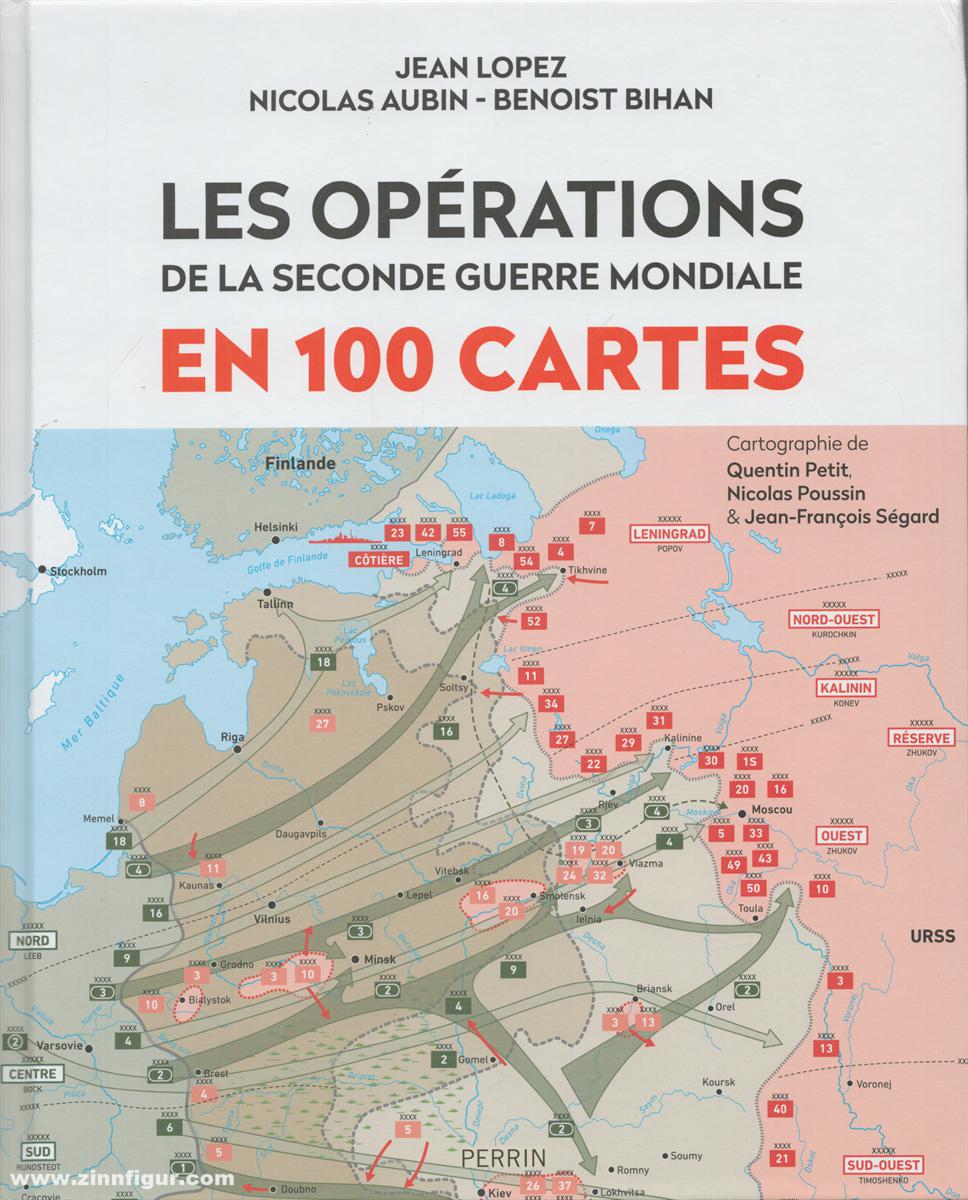 Lopez, Jean/Bihan, Benoist/Aubin, Nicolas: Les opérations de la Seconde Guerre mondiale en 100 cartes