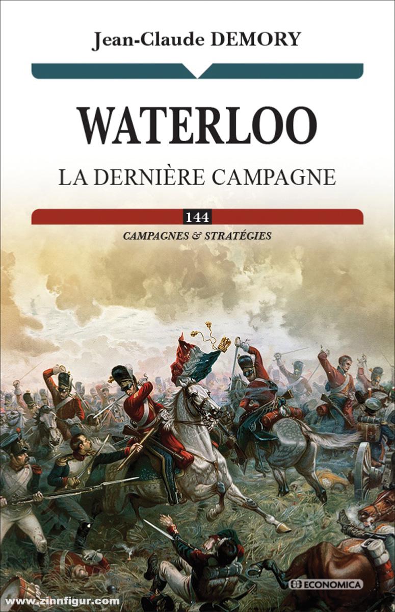 Editions Economica Demory, Jean-Claude: Waterloo. La dernière campagne
