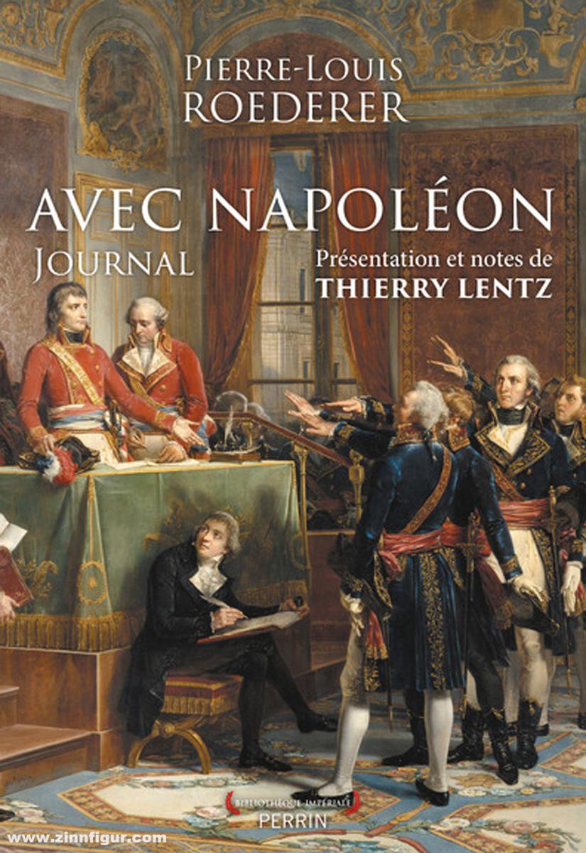 Editions Perrin Roederer, Pierre-Louis: Avec Napoléon. Journal