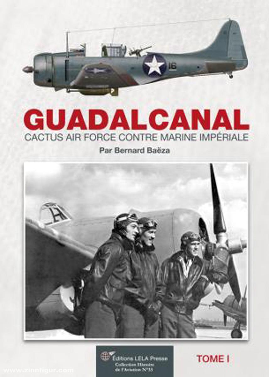 Les Editions Lela Presse Baeza, Bernard: Guadalcanal. Cactus Air Force contre Marine Impériale. Band 1