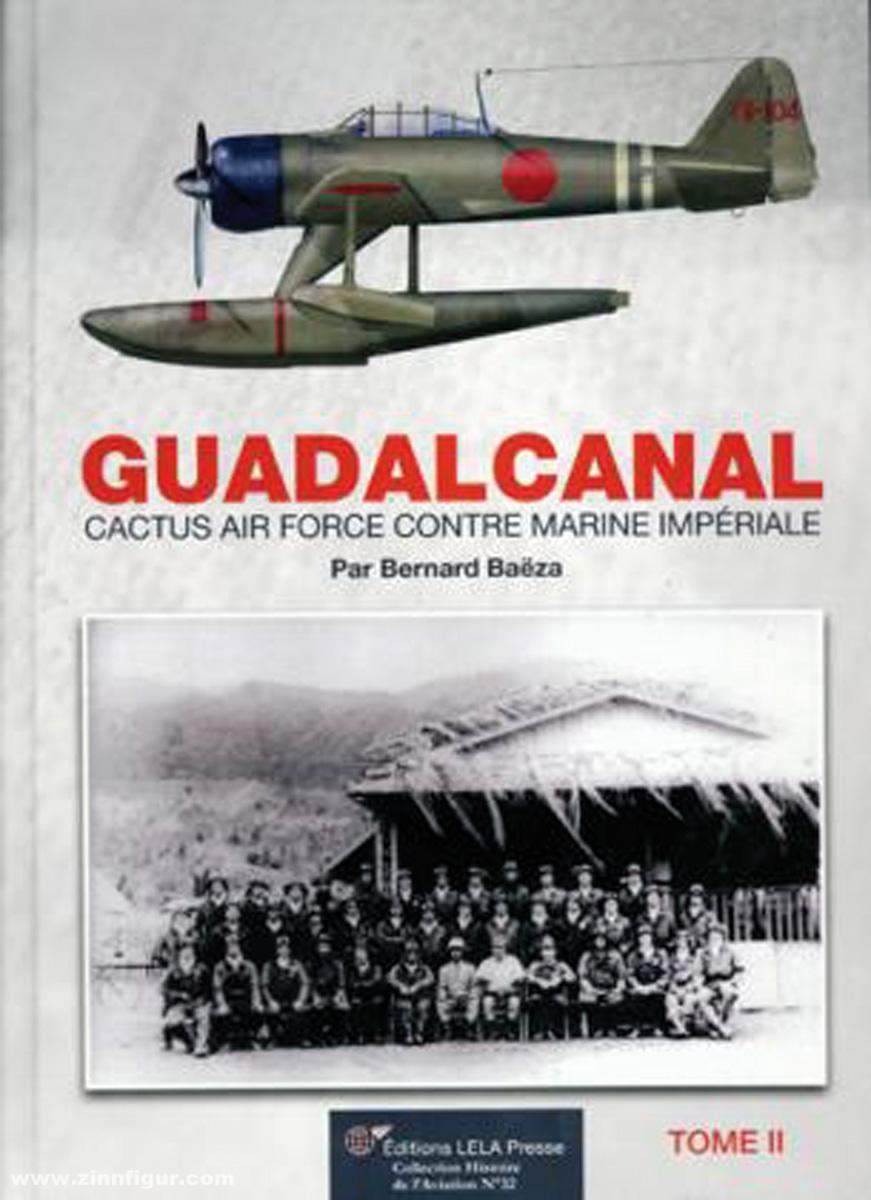 Les Editions Lela Presse Baeza, Bernard: Guadalcanal. Cactus Air Force contre Marine Impériale. Band 2