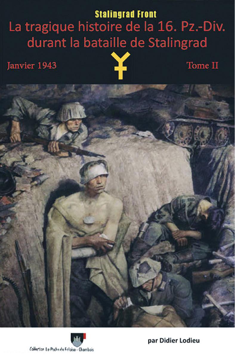 Lodieu, Didier: La Tragique Histoire de la 16. Pz.-Div. durant la Bataille de Stalingrad. Band 2: Janvier 1943