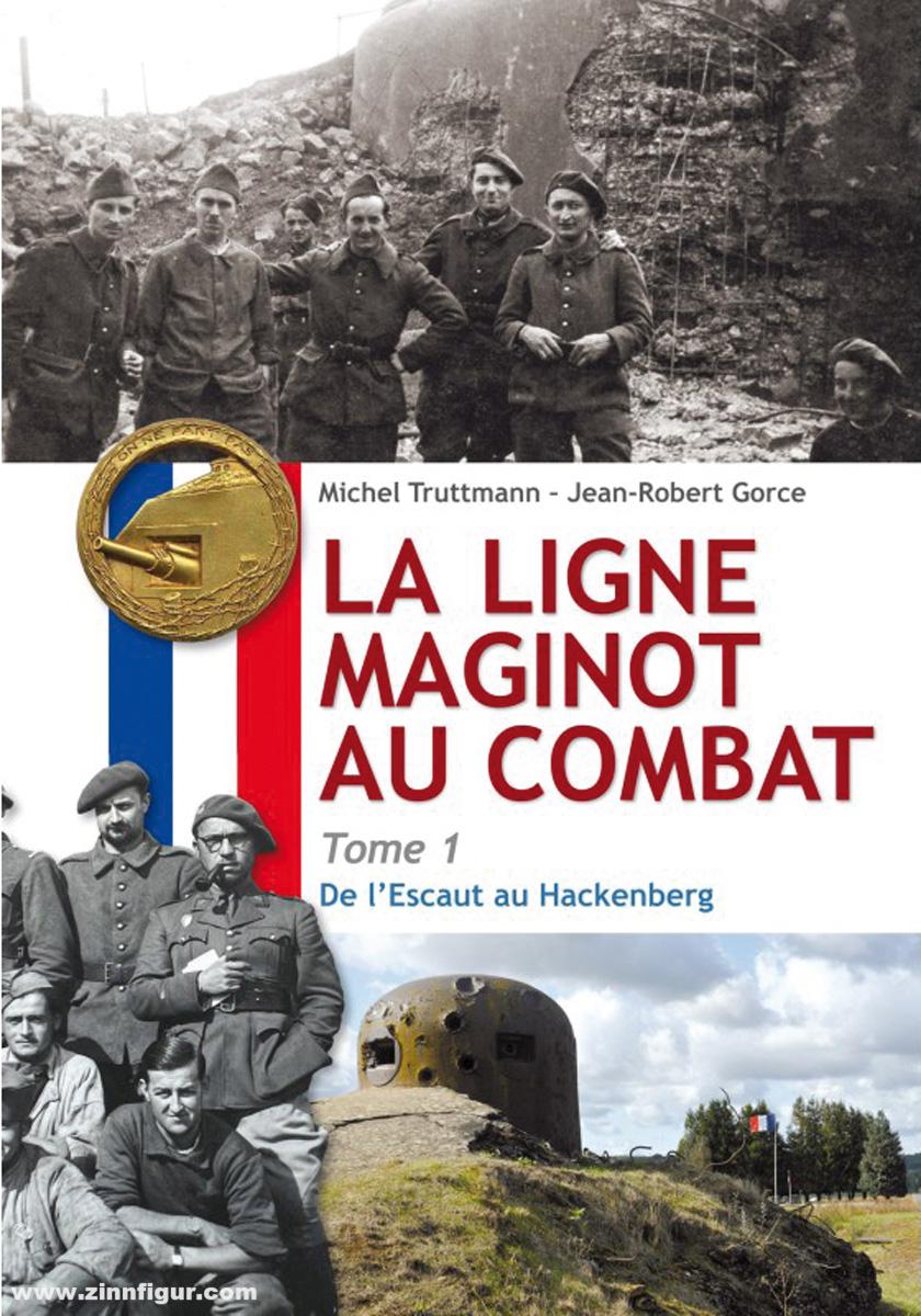 Editions Arès Truttmann, Michel/Gorce, Jean-Robert: La ligne Maginot au combat. Band 1: De l'Escaut au Hackenberg