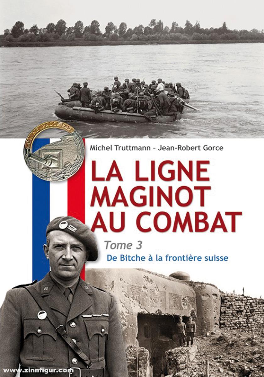 Editions Arès Truttmann, Michel/Gorce, Jean-Robert: La ligne Maginot au combat. Band 3: De Bitche à la frontière suisse