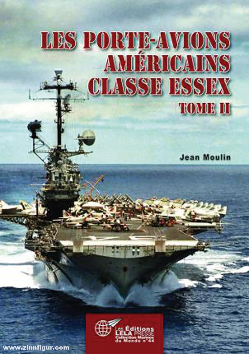 Les Editions Lela Presse Moulin, Jean: Les porte-avions américains de la classe Essex. Band 2