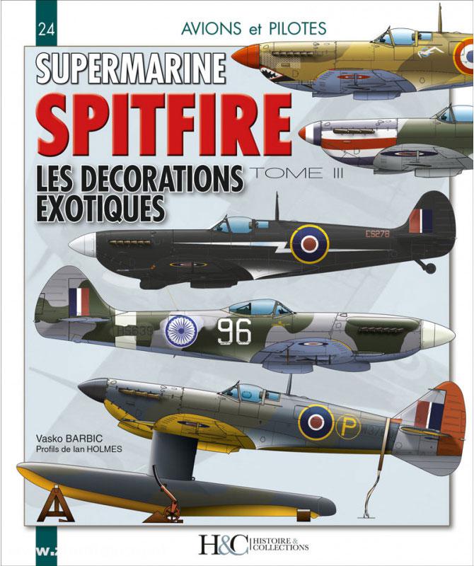 Histoire et Collections Barbic, Vasko/Holmes, Ian: Supermarine Spitfire. Band 3 : Les décorations exotiques