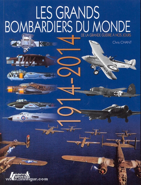 Histoire et Collections Chant, C.: Les grands Bombardiers du Monde de la Grande Guerre a nos Jours
