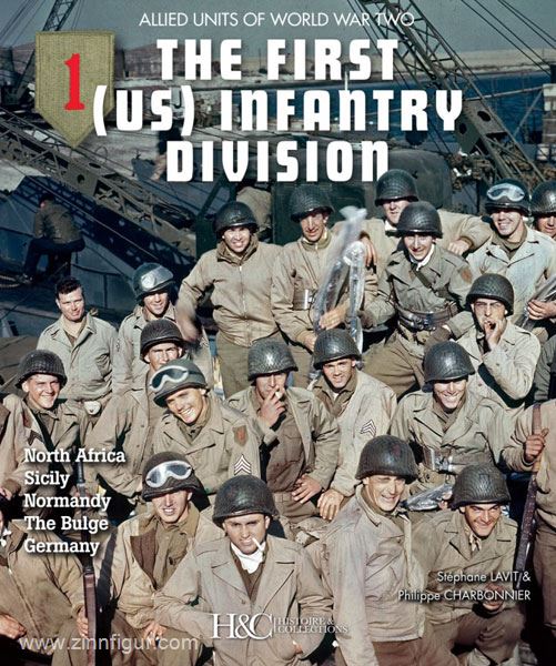 Histoire et Collections Lavit, S./Charbonnier, P.: The First (US) Infantry Division. North Africa - Sicily - Normands - The Bulge - Germany